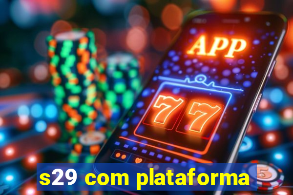 s29 com plataforma